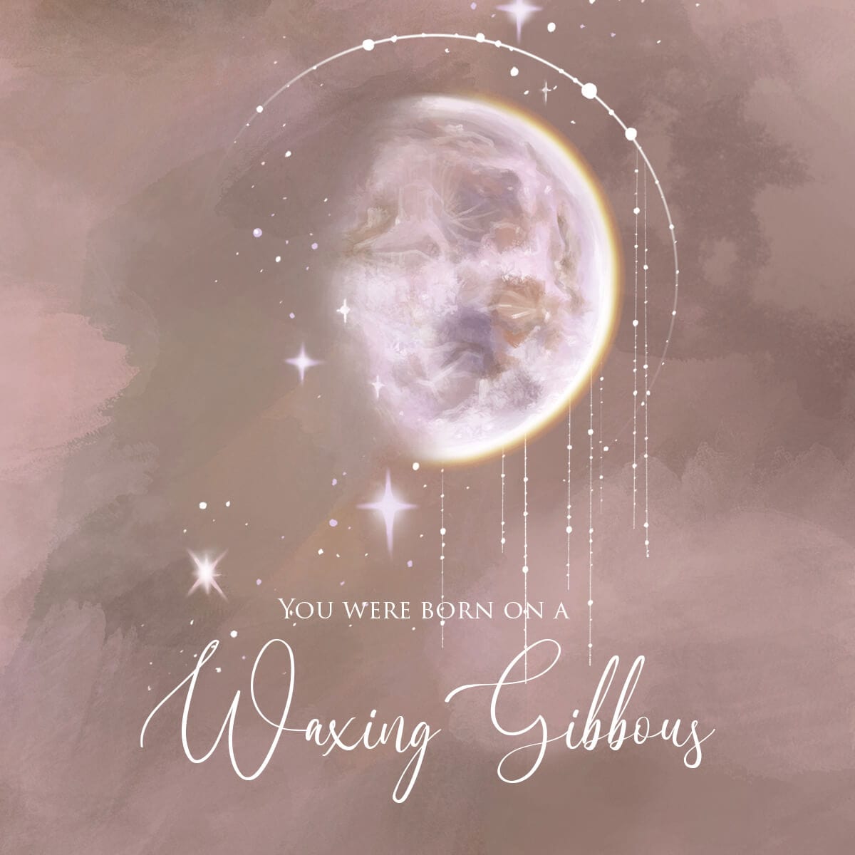 WAXING GIBBOUS
MOON CHILD